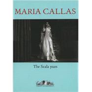 Maria Callas : The Scala Years