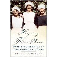 Keeping Their Place Domestic Service in the Country House 1700-1920