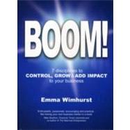 Boom! : 7 Disciplines to Grow Control and Add Impact to Your Business
