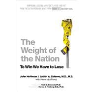 The Weight of the Nation Surprising Lessons About Diets, Food, and Fat from the Extraordinary Series from HBO Documentary Films