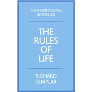 The Rules of Life A personal code for living a better, happier, more successful kind of life