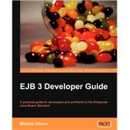 EJB 3 Developer Guide: A Practical Guide for Developers and Architects to the Enterprise Java Beans Standard