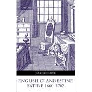 English Clandestine Satire, 1660-1702