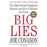Big Lies : The Right-Wing Propaganda Machine and How It Distorts the Truth