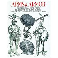 Arms and Armor A Pictorial Archive from Nineteenth-Century Sources