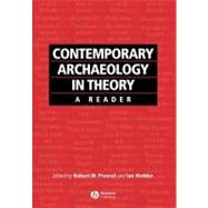 Contemporary Archaeology in Theory : A Reader