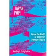 Japan Pop: Inside the World of Japanese Popular Culture: Inside the World of Japanese Popular Culture