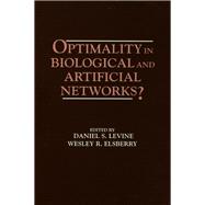 Optimality in Biological and Artificial Networks?
