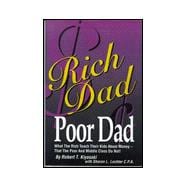 Rich Dad Poor Dad: What the Rich Teach Their Kids About Money - That the Poor and the Middle Class Do Not!