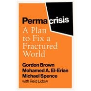 Permacrisis A Plan to Fix a Fractured World