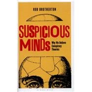 Suspicious Minds Why We Believe Conspiracy Theories