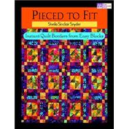 Pieced to Fit : Instant Quilt Borders from Easy Blocks