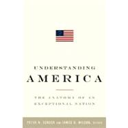 Understanding America : The Anatomy of an Exceptional Nation