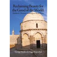 Reclaiming Beauty for the Good of the World Muslim & Christian Creativity as Moral Power