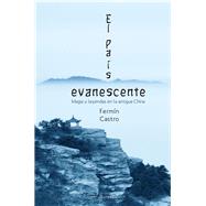 El Pais Evanescente, Mitos Y Leyendas de China / The Vanishing Country, Myths and Legends of China