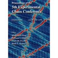 Proceedings of the 5th Experimental Chaos Conference : June 28-July 1, 1999, Orlando, Florida