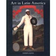 Art in Latin America : The Modern Era, 1820-1980