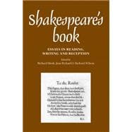 Shakespeares Book Essays in reading, writing and reception