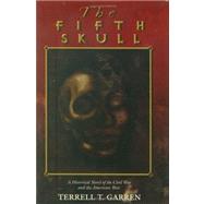 The Fifth Skull: A Historical Novel of the Civil War and the American West