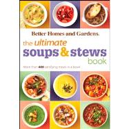 Ultimate Soups and Stews Book : More than 400 satisfying meals in a bowl that brim with Flavor
