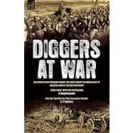 Diggers at War: Accounts of Australians During the Great War in the Middle East, at Gallipoli and on the Western Front: 