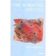 Time in Practice : Analytical Perspectives on the Times of Our Lives