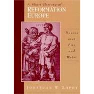 A Short History of Reformation Europe Dances Over Fire and Water