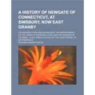 A History of Newgate of Connecticut, at Simsbury, Now East Granby