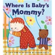 Where Is Baby's Mommy? A Karen Katz Lift-the-Flap Book