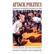Attack Politics : Negativity in Presidential Campaigns Since 1960