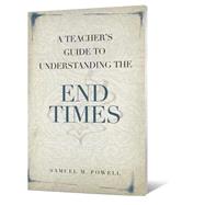 A Teacher's Guide to Understanding the End Times