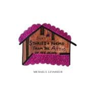 Short Stories and Poems from the Attic of My Mind