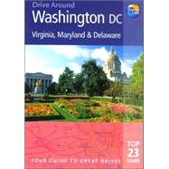 Drive Around Washington DC, Virginia, Maryland & Delaware; Your Guide to Great Drives