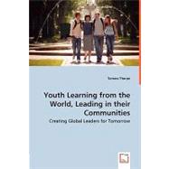 Youth Learning from the World, Leading in Their Communities - Creating Global Leaders for Tomorrow