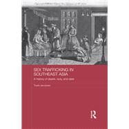 Sex Trafficking in Southeast Asia: A History of Desire, Duty, and Debt
