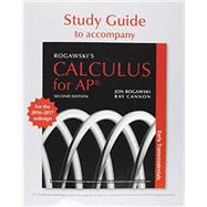 Student Guide for AP® Calculus Redesign To Accompany Rogawski's Calculus for the AP® Course