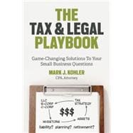 The Tax and Legal Playbook Game-Changing Solutions to Your Small-Business Questions