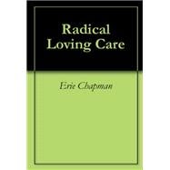 Kindle Book: Radical Loving Care: Building the Healing Hospital in America (B004VMOF90)