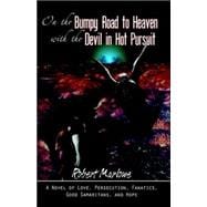 On the Bumpy Road to Heaven With the Devil in Hot Pursuit