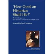 How Good an Historian Shall I Be?