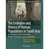 The Evolution and History of Human Populations in South Asia: Inter-disciplinary Studies in Archaeology, Biological Anthropology, Linguistics and Genetics