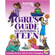 American Medical Association Girl's Guide to Becoming a Teen : Girl's Guide to Becoming a Teen
