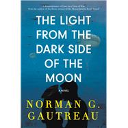 The Light from the Dark Side of the Moon A Novel
