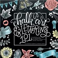 Chalk Art and Lettering 101 An Introduction to Chalkboard Lettering, Illustration, Design, and More - Ebook