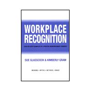 Workplace Recognition: Step-By-Step Examples of a Positive Reinforcement Strategy