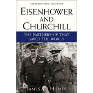 Eisenhower and Churchill : The Partnership That Saved the World