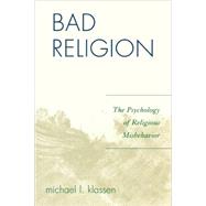 Bad Religion The Psychology of Religious Misbehavior