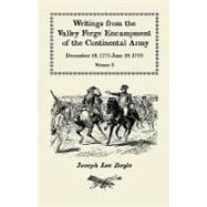 Writings from the Valley Forge Encampment of the Continental Army Vol. 5 : Decenber 19, 1777-June 19, 1778: A very Different Spirit in the Army