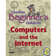 The Absolute Beginner's Guide to Computers and the Internet