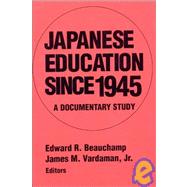 Japanese Education since 1945: A Documentary Study